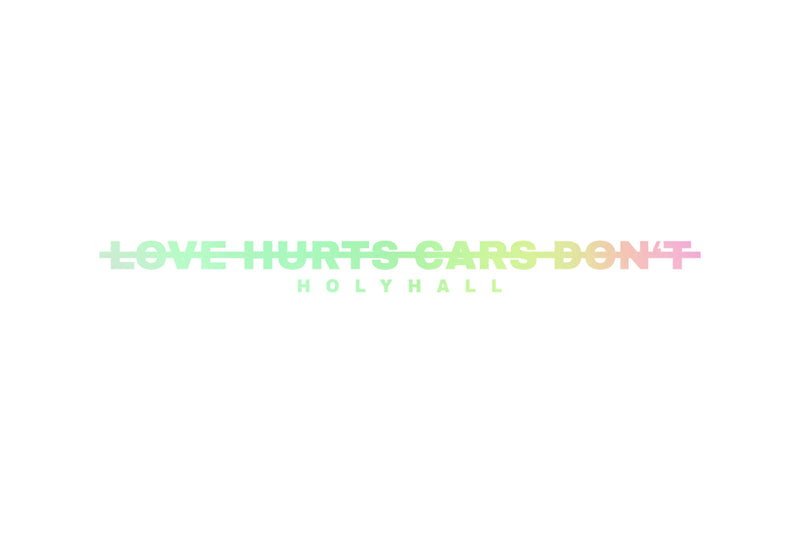 PREMIUM LOVE HURTS CARS DON'T STICKER