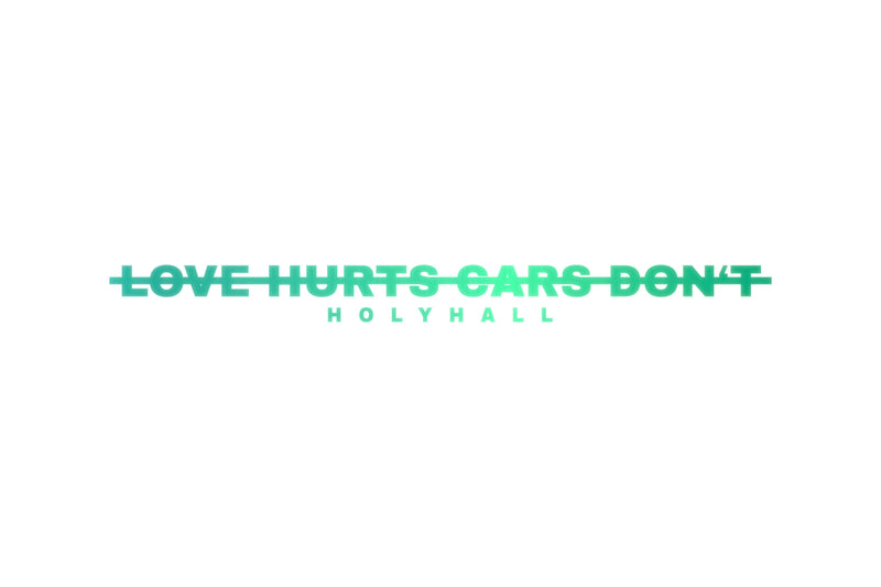 PREMIUM LOVE HURTS CARS DON'T STICKER